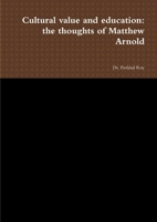Cultural value and education: the thoughts of Matthew Arnold 131279142X Book Cover