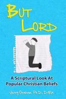 But Lord: A Scriptural Look at Popular Christian Beliefs 1492202800 Book Cover