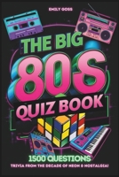 The Big 80s UK Quiz Book: Trivia from the Decade of Neon & Nostalgia!: 1500 General Knowledge Questions Covering Music, TV, Film, Sports, and Trends from the Iconic 1980s B0DWSTXTLS Book Cover