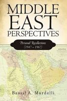 Middle East Perspectives: Personal Recollections (1947 - 1967) 145021116X Book Cover