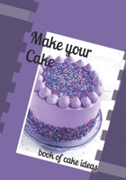 make your cake: book of cake ideas B088JFD6R3 Book Cover
