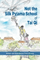 Not the Silk Pyjama School of Tai Qi 1764085671 Book Cover