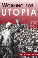 Working for Utopia: 1937-1953 0970063032 Book Cover