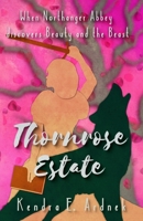Thornrose Estate: Northanger Abbey discovers Beauty and the Beast B0C91QZS1R Book Cover