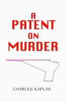A Patent on Murder 1591139953 Book Cover