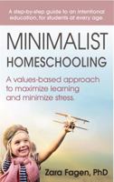 Minimalist Homeschooling: A values-based approach to maximize learning and minimize stress 069293796X Book Cover
