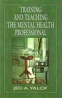 Training and Teaching the Mental Health Professional: An In-Depth Approach 1568217102 Book Cover
