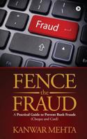 Fence the Fraud: A Practical Guide to Prevent Bank Frauds (Cheque and Card) 1945825138 Book Cover