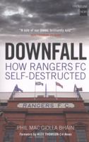 Downfall: How Rangers FC Self Destructed 1904684262 Book Cover