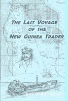 The Last Voyage Of The New Guinea Trader 097969874X Book Cover