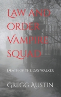 Law and Order Vampire Squad: Death of the Day Walker B095L1C3ZB Book Cover