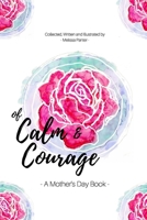 Of Calm and Courage: a Mother's Day Book 1714810895 Book Cover