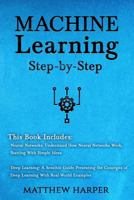 Machine Learning: Neural Networks Understand How Neural Networks Work, Deep Learning a Sensible Guide Presenting the Concepts 1721264337 Book Cover