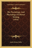 The Psychology And Physiology Of Mirror Writing 1120919649 Book Cover