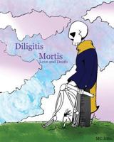 Diligitis Mortis: Love and Death 1548355127 Book Cover