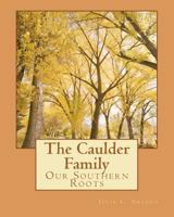 The Caulder Family: Our Southern Roots 1456439898 Book Cover