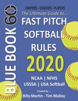 2020 BlueBook 60 - The Ultimate Guide to Fastpitch Softball Rules: Featuring NCAA, NFHS, USSSA and USA Softball Rule Sets B0851MHVJ8 Book Cover