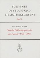 Deutsche Bibliotheksgeschichte Der Neuzeit (1500 Bis 1800) 3920153588 Book Cover