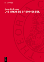 Die Grosse Brennessel: Urtica Dioica L. Forschungen Über Ihren Anbau Zur Fasergewinnung 3112708768 Book Cover