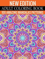 New Edition Adult Coloring Book 100 Amazing Mandalas Patterns: And Adult Coloring Book 1699162808 Book Cover