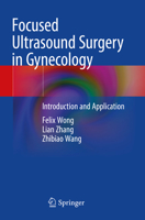 Focused Ultrasound Surgery in Gynecology: Introduction and Application 9811609381 Book Cover