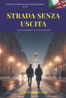 Strada Senza Uscita - Italian B1: Italian language for B1 level students B08C9691G3 Book Cover