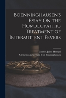 Boenninghausen's Essay on the Homoeopathic Treatment of Intermittent Fevers 1018460101 Book Cover