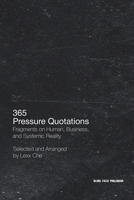 365 Pressure Quotations: Fragments on Human, Business, and Systemic Reality: One quotation for each day of the year B0GSWTJH6M Book Cover