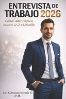 Entrevista de Trabajo: Como usar la entrevista de trabajo a tu favor para conseguir empleo. 1520307624 Book Cover