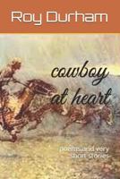 cowboy at heart: poems and very short stories 1795780495 Book Cover