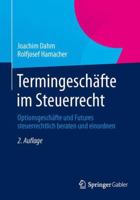 Termingeschafte Im Steuerrecht: Optionsgeschafte Und Futures Steuerrechtlich Beraten Und Einordnen 3658032448 Book Cover