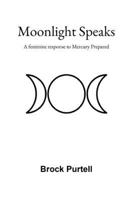 Moonlight Speaks: A feminine response to Mercury Prepared B0FND8Y7JG Book Cover