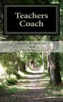 Teachers Coach: helping teachers teach and get through the day with less stress and build upon existing talents 145652805X Book Cover