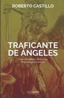 Traficante de ángeles: Vidas, opiniones y sentencias de genios provisionales B0BD2STZXY Book Cover