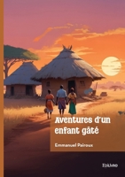 Aventures d'un enfant gâté (French Edition) 241480694X Book Cover