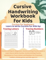 Cursive Handwriting Workbook for Kids: Cursive Writing for Beginners. Cursive Writing Practice Book to Learn How to Write Cursive. Cursive Writing ... Toddlers, Kindergarten and kids ages 3-5 B08J23896Y Book Cover