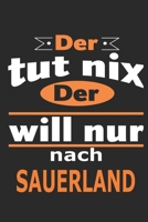 Der tut nix Der will nur nach Sauerland: Notizbuch mit 110 Seiten, ebenfalls Nutzung als Dekoration in Form eines Schild bzw. Poster m�glich 1698663595 Book Cover