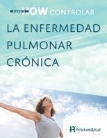 here’s HOW: controlar la enfermedad pulmonar crónica (Spanish Edition) B0863TM5H4 Book Cover