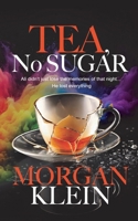 Tea, No Sugar 1915073464 Book Cover