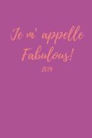 Je m’ Appelle Fabulous 2019: Fun Week To View Diary For The New Year (Weekly Calendar Agenda Planner With Positive Quote) 1729155243 Book Cover