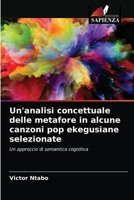Un'analisi concettuale delle metafore in alcune canzoni pop ekegusiane selezionate: Un approccio di semantica cognitiva 6203649341 Book Cover