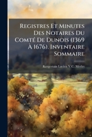 Registres Et Minutes Des Notaires Du Comte de Dunois (1369-� 1676).... 0341469033 Book Cover