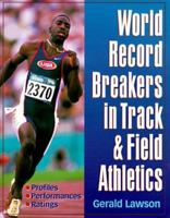 World Record Breakers in Track & Field Athletics 088011679X Book Cover