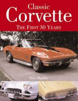 Classic Corvette: The First 30 Years 0760318069 Book Cover