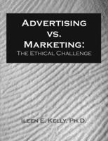 Advertising Vs. Marketing: The Ethical Challenge 1581122667 Book Cover