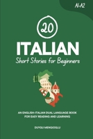 20 Italian Short Stories for Beginners: An English-Italian Dual-Language Book for Easy Reading and Learning (Dual-Language Short Stories for Beginners) B0FMKHB6W6 Book Cover