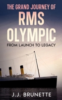 The Grand Journey of RMS Olympic: From Launch to Legacy 1456651730 Book Cover