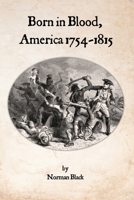 Born in Blood, America 1754-1815 B0CP46WZ8Z Book Cover