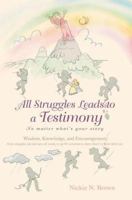 All Struggles Leads to a Testimony: No matter what's your story 0595438407 Book Cover