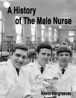 A History of The Male Nurse 0244514135 Book Cover
